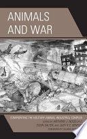 Animals and war : confronting the military-animal industrial complex /