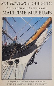 Sea history's guide to American and Canadian maritime museums /