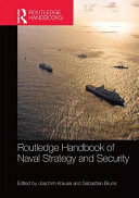 Routledge handbook of naval strategy and security /