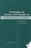 Strategies to protect the health of deployed U.S. forces : force protection and decontamination /