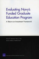Evaluating Navy's Funded Graduate Education Program : a return-on-investment framework /