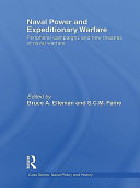 Naval power and expeditionary warfare : peripheral campaigns and new theatres of naval warfare /