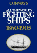 Conway's All the world's fighting ships, 1860-1905 /