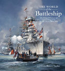 The world of the battleship : the lives and careers of twenty-one capital ships from the world's navies, 1880-1990 /