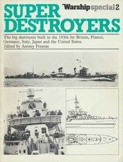 Super destroyers : the big destroyers built in the 1930s for Britain, France, Germany, Italy, Japan and the United States /