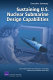 Sustaining U.S. nuclear submarine design capabilities : executive summary / John F. Schank ... [et al.].