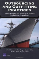 Outsourcing and outfitting practices : implications for the Ministry of Defence shipbuilding programmes /