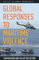 Global responses to maritime violence : cooperation and collective action /