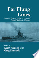 Far-flung lines : essays on imperial defence in honour of Donald Mackenzie Schurman /