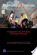 How domestic trends in the U.S., China, and Iran could influence U.S. Navy strategic planning /
