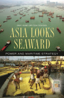 Asia looks seaward : power and maritime strategy /