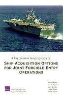 A preliminary investigation of ship acquisition options for joint forcible entry operations /