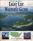 The International Marine light list & waypoint guide : from Maine to Texas, including the Bahamas /