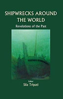 Shipwrecks around the world : revelations of the past /