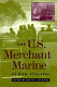 The U.S. Merchant Marine at war, 1775-1945 /