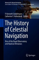 The history of celestial navigation : rise of the Royal Observatory and nautical almanacs /