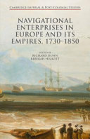 Navigational enterprises in Europe and its empires, 1730-1850 /