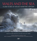 Wales and the sea : 10,000 years of Welsh maritime history /