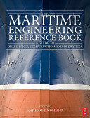 The maritime engineering reference book : a guide to ship design, construction and operation /