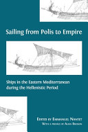 Sailing from polis to empire : ships in the eastern Mediterranean during Hellenistic period /