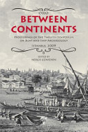 Between continents : proceedings of the Twelfth Symposium on Boat and Ship Archaeology, Istanbul 2009 /