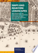 Ships and maritime landscapes : proceedings of the Thirteenth International Symposium on Boat and Ship Archaeology, Amsterdam 2012 /