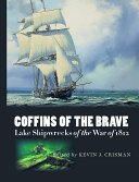 Coffins of the brave : lake shipwrecks of the War of 1812 /