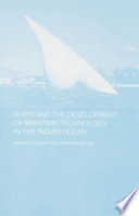 Ships and the development of maritime technology on the Indian Ocean /