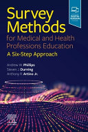 Survey methods for medical and health professions education : a six-step approach /