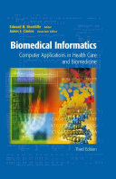 Biomedical informatics : computer applications in health care and biomedicine /