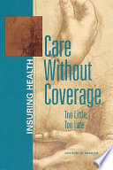 Care without coverage : too little, too late /