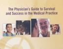 The physician's guide to survival and success in the medical practice /