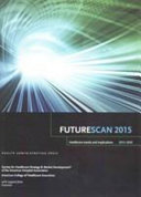 Futurescan 2015 : healthcare trends and implications 2015-2020.