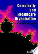 Complexity and healthcare organization : a view from the street /