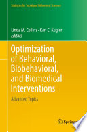 Optimization of behavioral, biobehavioral, and biomedical interventions : advanced topics /