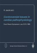 Controversial issues in cardiac pathophysiology /