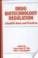 Drug biotechnology regulation : scientific basis and practices /