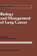 Biology and management of lung cancer /