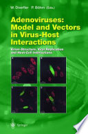 Adenoviruses : model and vectors in virus-host interactions : virion-structure, viral replication, host-cell interactions /