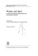 Women and sport : an historical, biological, physiological, and sportsmedical approach : selected papers of the International Congress on Women and Sport, Rome, Italy, July 4-8, 1980 /