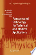 Femtosecond technology for technical and medical applications /