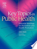 Key topics in public health : essential briefings on prevention and health promotion /
