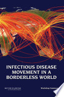 Infectious disease movement in a borderless world : workshop summary /