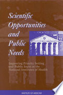 Scientific opportunities and public needs : improving priority setting and public input at the National Institutes of Health /