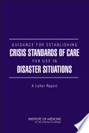 Guidance for establishing crisis standards of care for use in disaster situations : a letter report /