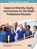 Cases on diversity, equity, and inclusion for the health professions educator /