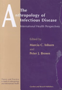 An anthropology of infectious disease : international health perspectives /