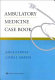 Ambulatory medicine case book /