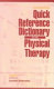 Quick reference dictionary for physical therapy /