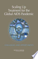 Scaling up treatment for the global AIDS pandemic : challenges and opportunities /